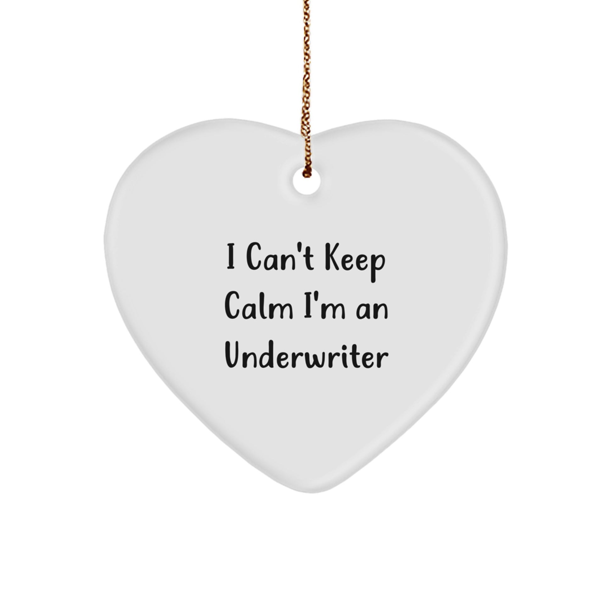 Funny Underwriter Heart Ornament Gifts from Friends for Underwriter Men and Women, I Can't Keep Calm I'm An Underwriter Christmas Unique Gifts - Image 1