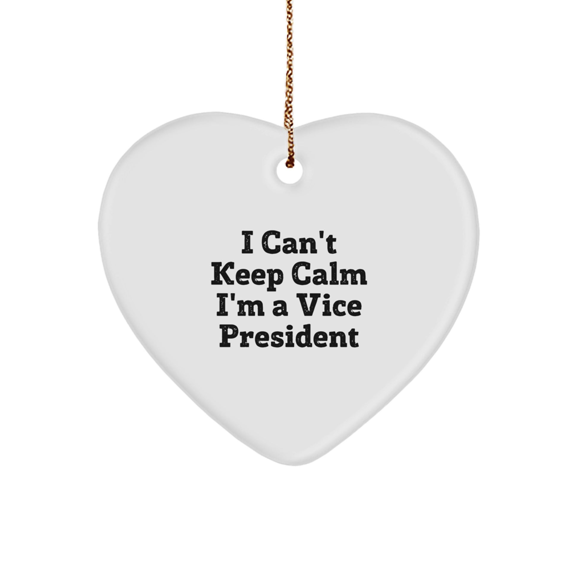 Funny Vice President Gifts from Friends for Men, Women, or Family - I Can't Keep Calm I'm A Vice President Heart Ornament, White Heart Shaped Christmas Decorations - Image 1