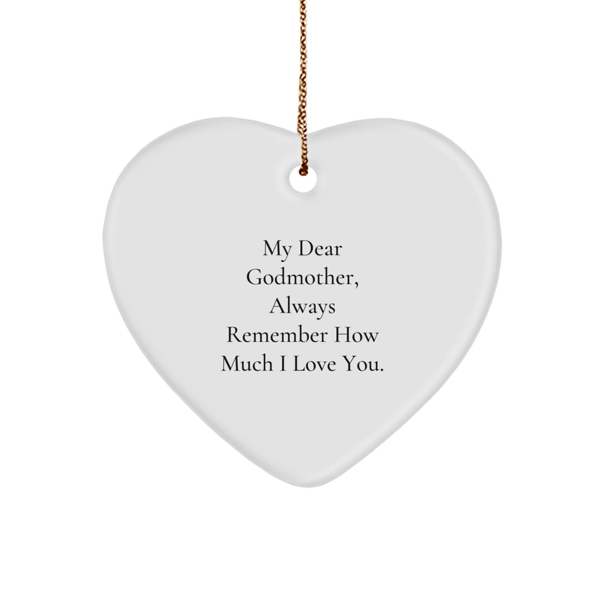 Godmother Gifts from Men, Funny Heart Ornament with 'My Dear Godmother, Always Remember How Much I Love You.' Quote, Christmas Unique Presents for Godmothers - Image 1