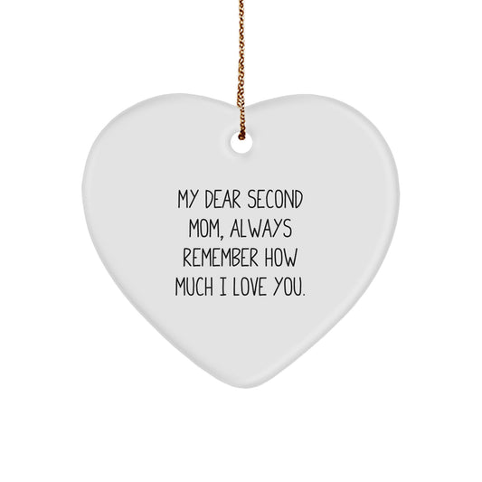Funny Second Mom Gifts from Men - Heart Ornament with Quote 'My Dear Second Mom, Always Remember How Much I Love You.' for Christmas - Image 1