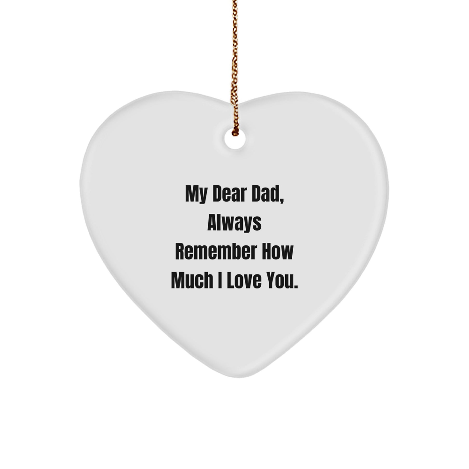 Funny Heart Ornament Gifts from Dad for Him, Always Remember How Much I Love You - Heart Shaped Ornament for Dad Christmas Unique Gifts - Image 1