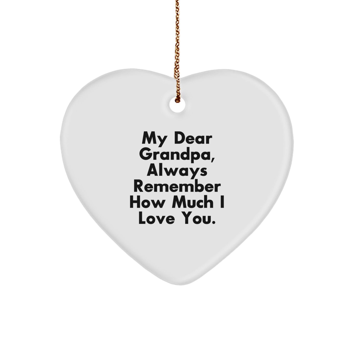 Grandpa Heart Ornament, 'My Dear Grandpa, Always Remember How Much I Love You.', Gifts for Grandpa from Family, Unique Christmas Unique Gift Ideas - Image 1