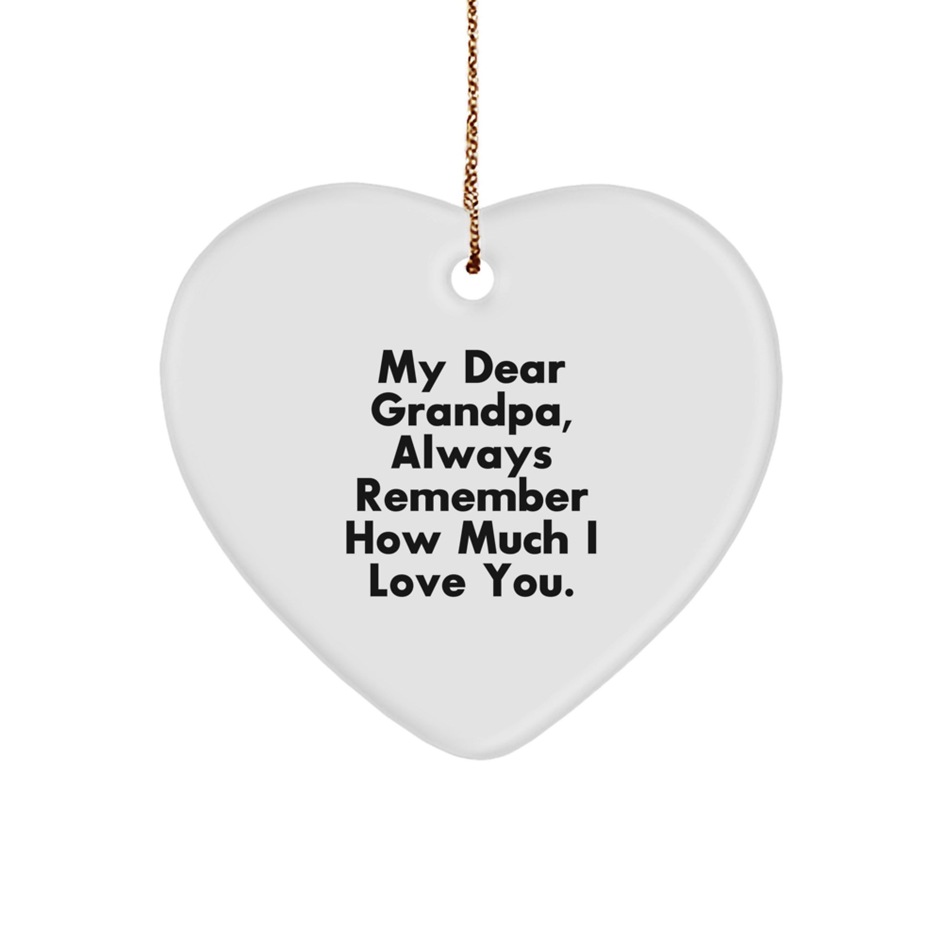 Grandpa Heart Ornament, 'My Dear Grandpa, Always Remember How Much I Love You.', Gifts for Grandpa from Family, Unique Christmas Unique Gift Ideas - Image 1