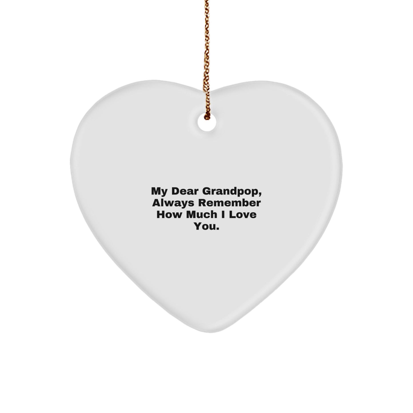Funny Grandpop Heart Ornament Gifts from Family - 'My Dear Grandpop, Always Remember How Much I Love You.' for Christmas - Image 1