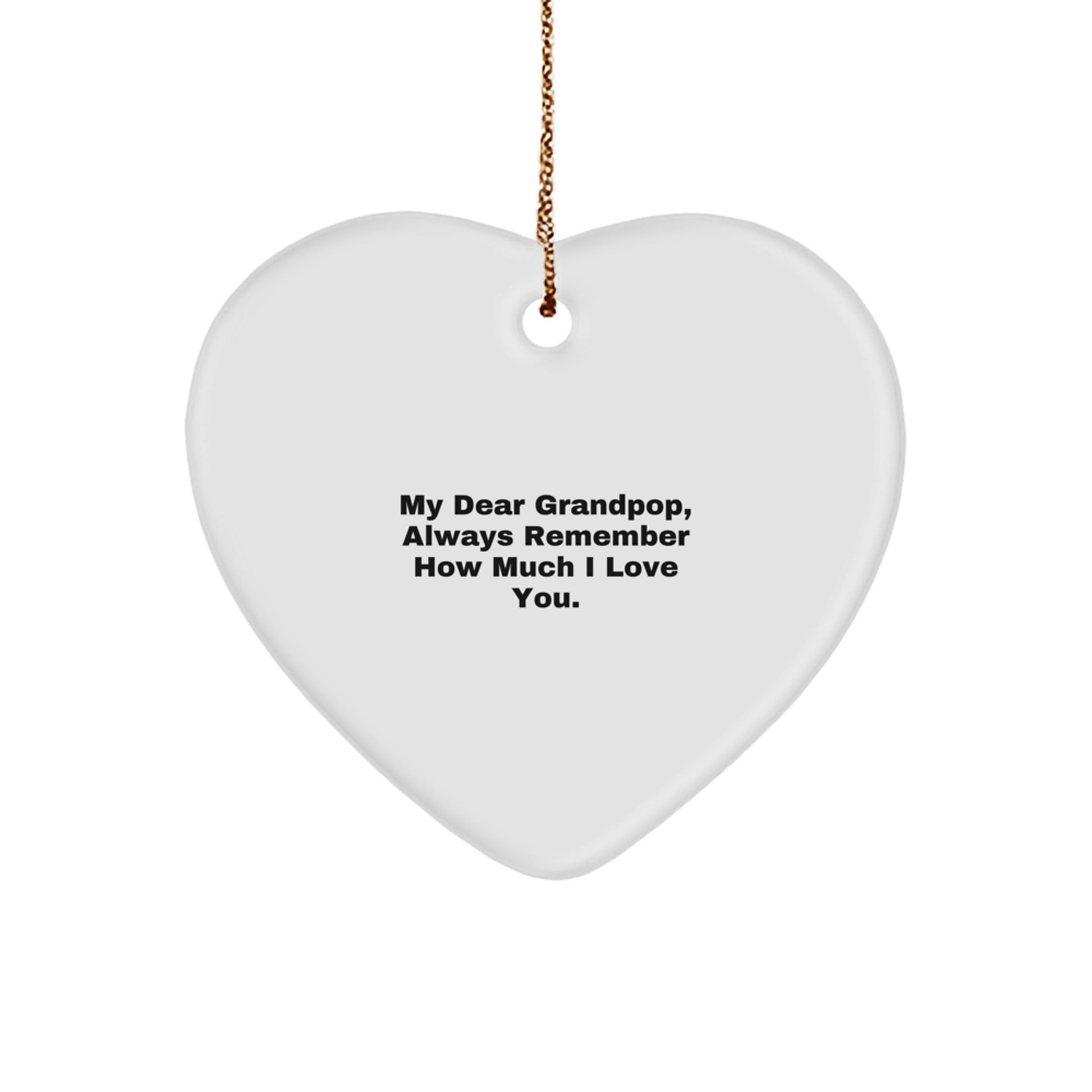 Funny Grandpop Heart Ornament Gifts from Family - 'My Dear Grandpop, Always Remember How Much I Love You.' for Christmas - Image 1