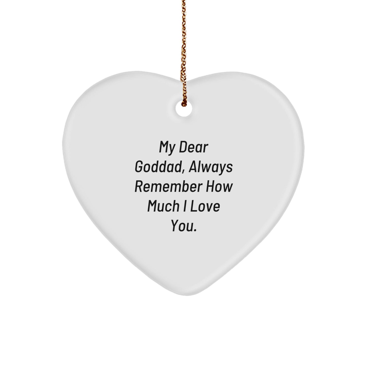 Funny Goddad Gifts from Men, Heart Ornament for Him with Quote 'My Dear Goddad, Always Remember How Much I Love You.' - Image 1