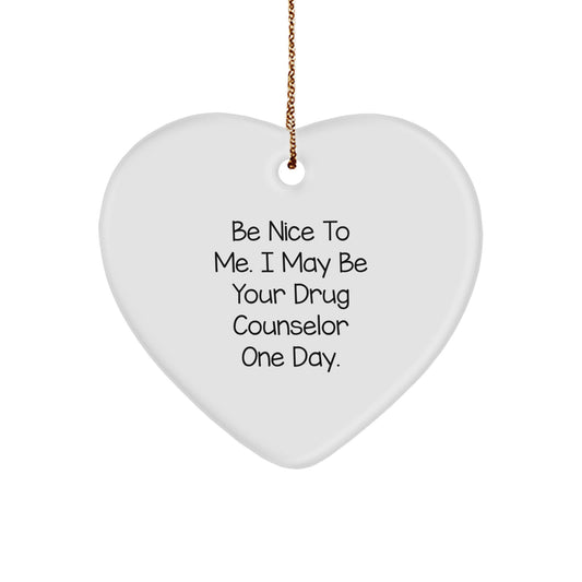 Funny Quote Gifts from Friends for Drug Counselor Christmas Unique Heart Ornament, Be Nice To Me Heart-Shaped MDF Decor with Gold Cord - Image 1