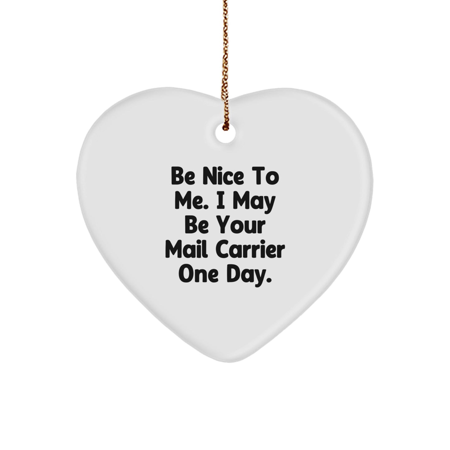 Funny Mail Carrier Heart Ornament Gifts from Friends and Family for the Holiday Season - Be Nice To Me - Image 1