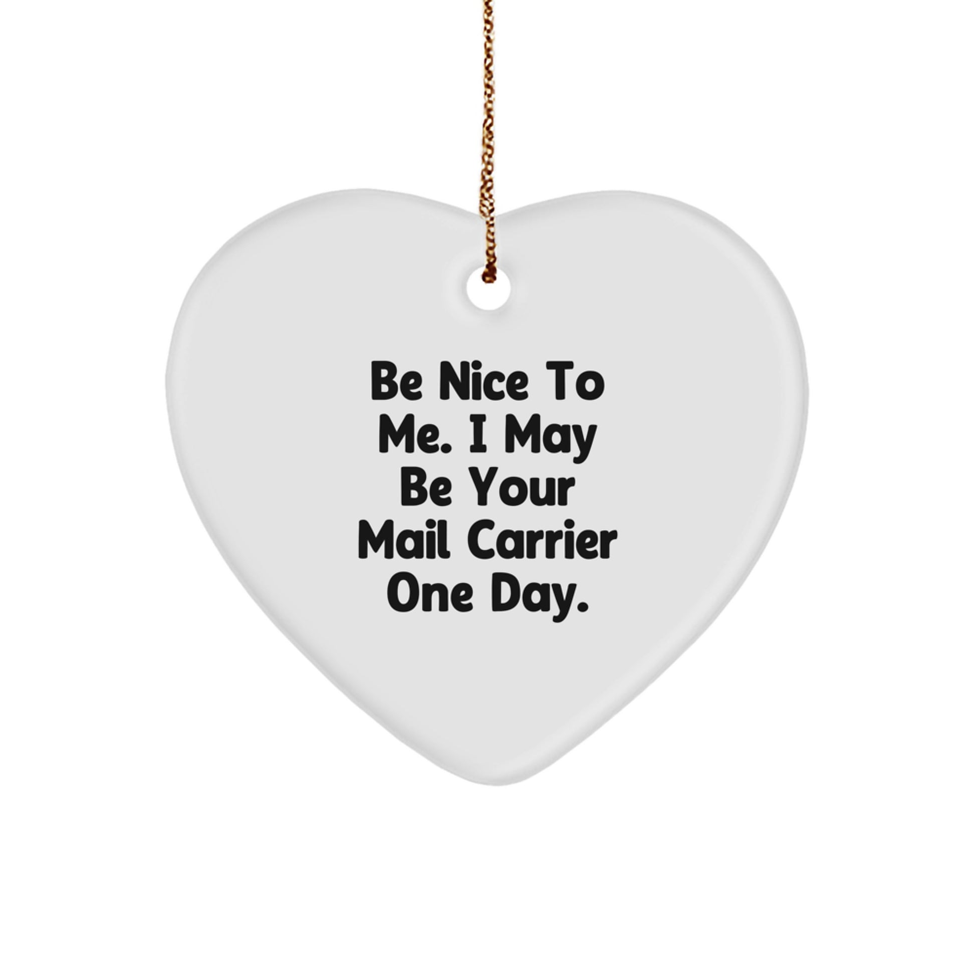 Funny Mail Carrier Heart Ornament Gifts from Friends and Family for the Holiday Season - Be Nice To Me - Image 1