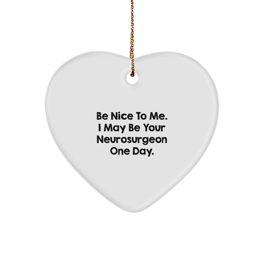 Funny Quote Heart Ornament Gifts from Men to Neurosurgeon Friends at Christmas - Image 1