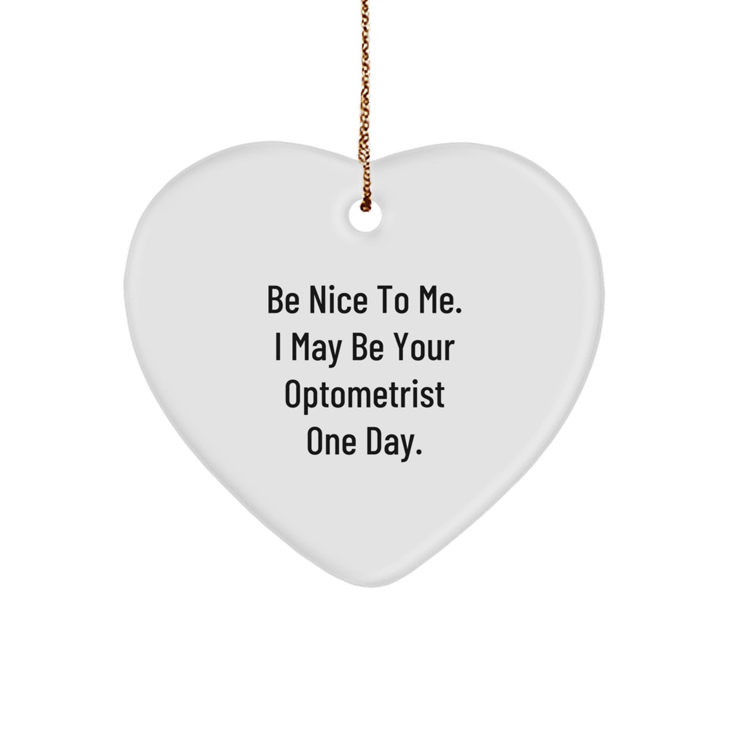 Funny Optometrist Gifts from Friends for Men Women Coworkers Family - Heart Ornament with Be Nice To Me Quote for Christmas Unique Gifts - Image 1