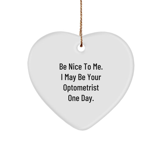 Funny Optometrist Gifts from Friends for Men Women Coworkers Family - Heart Ornament with Be Nice To Me Quote for Christmas Unique Gifts - Image 1