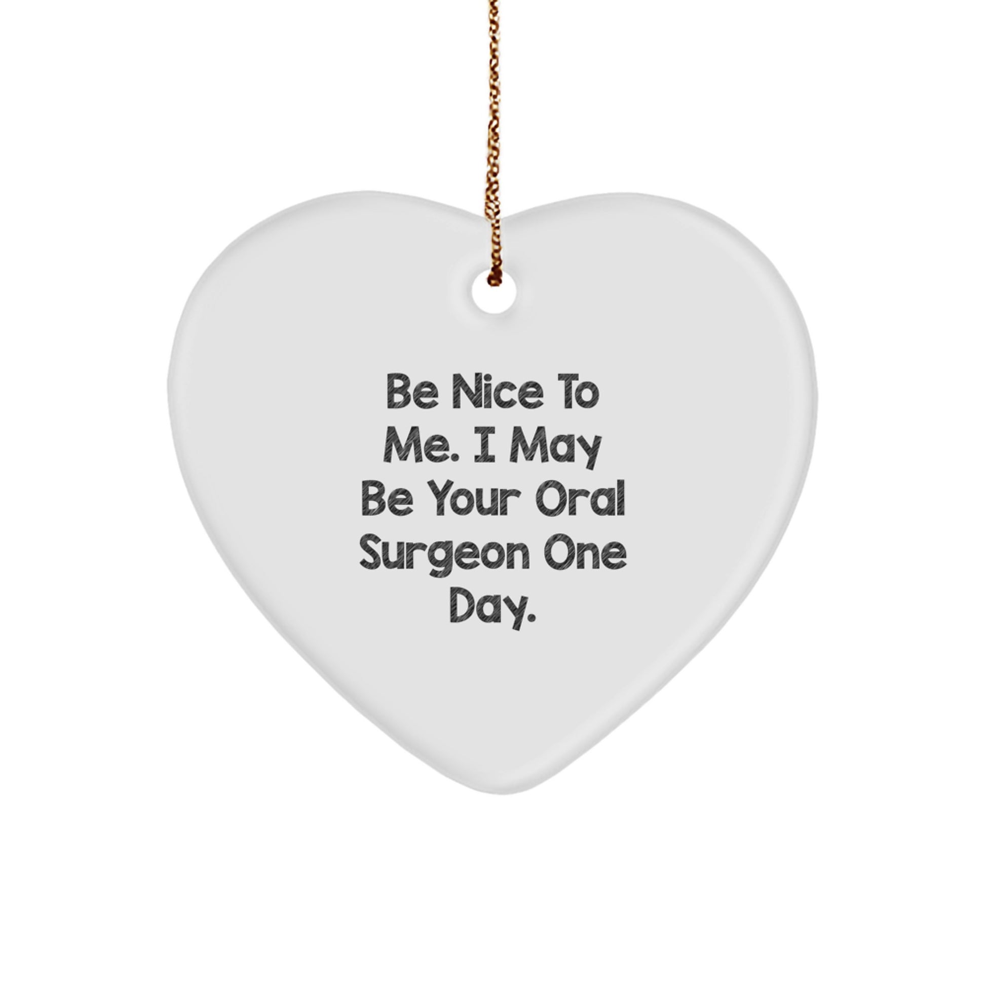 Funny Oral Surgeon Quote Heart Ornament Gift from Friends for Christmas Unique Gifts - Image 1