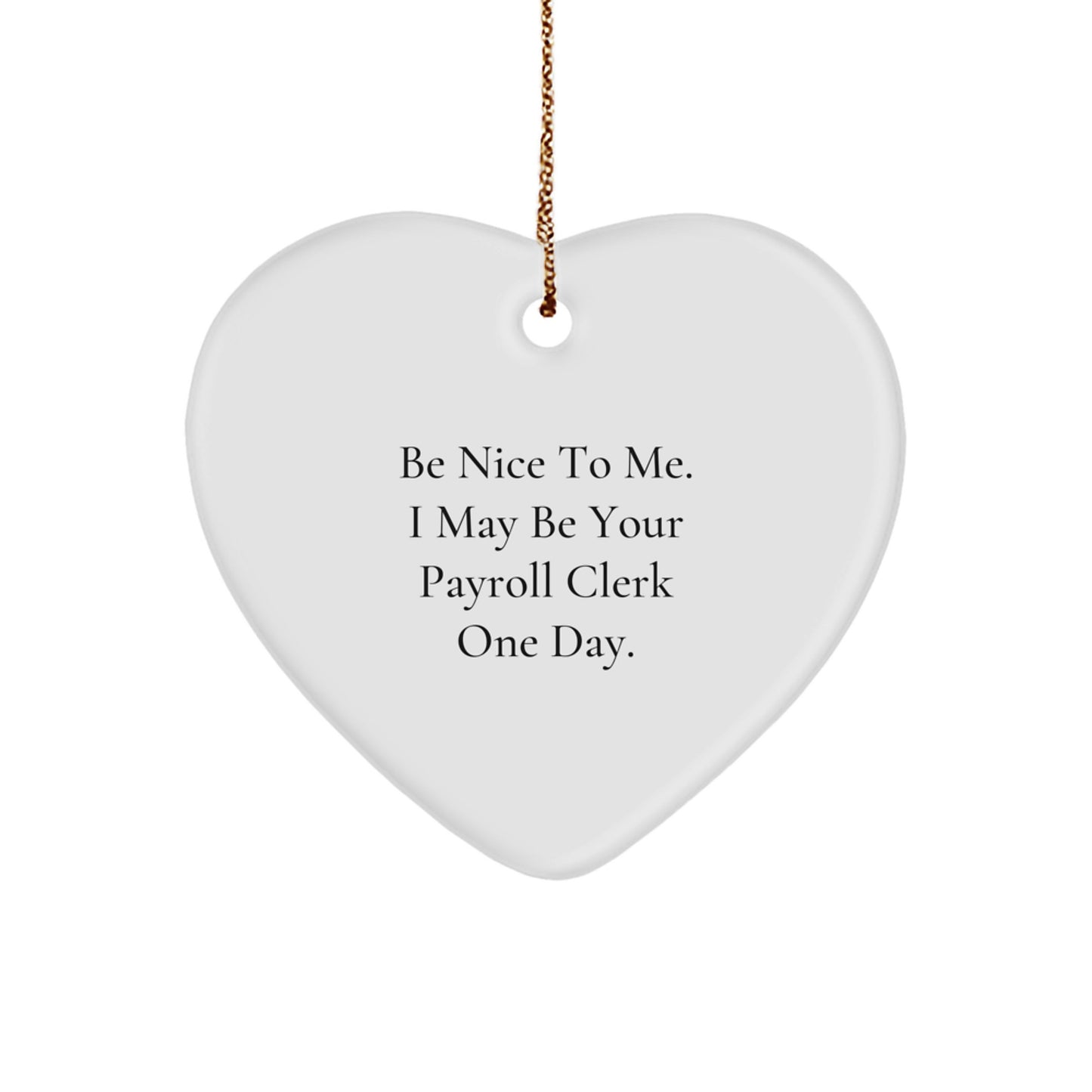 Funny Payroll Clerk Quotes Heart Ornament Gifts from Coworkers for Christmas Decoration, Lightweight Heart Shaped MDF with Sublimation Print, Cute Payroll Clerk Humor - Image 1