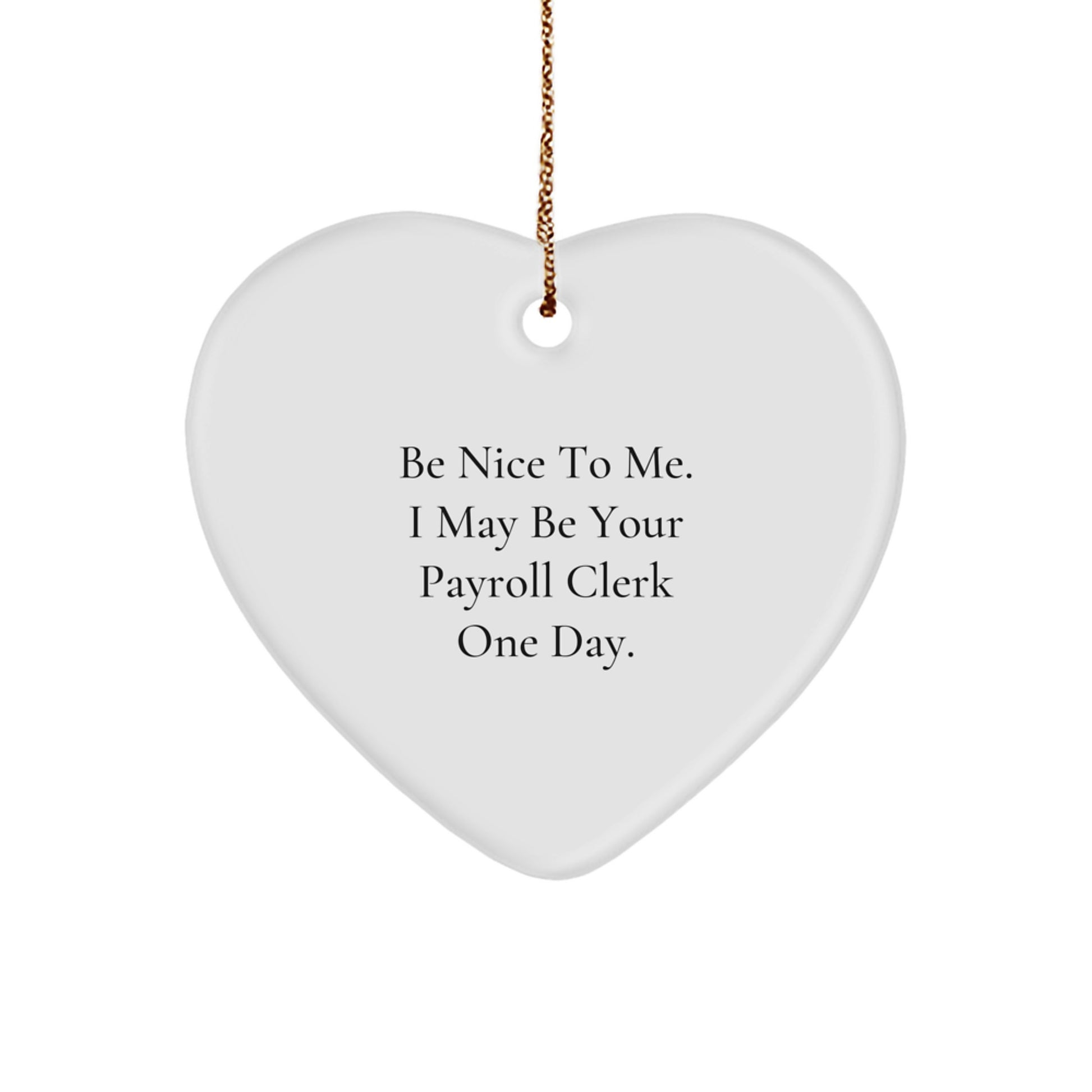 Funny Payroll Clerk Quotes Heart Ornament Gifts from Coworkers for Christmas Decoration, Lightweight Heart Shaped MDF with Sublimation Print, Cute Payroll Clerk Humor - Image 1