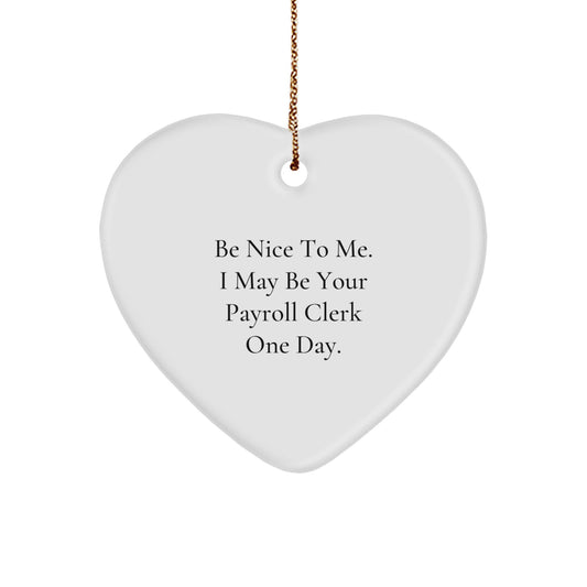 Funny Payroll Clerk Quotes Heart Ornament Gifts from Coworkers for Christmas Decoration, Lightweight Heart Shaped MDF with Sublimation Print, Cute Payroll Clerk Humor - Image 1