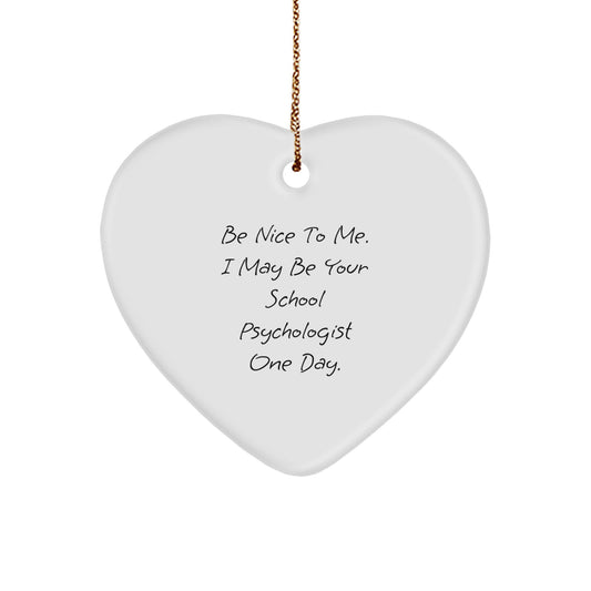 Funny School Psychologist Heart Ornament Gifts from Friends for School Psychologist, Be Nice To Me, Christmas Unique Gifts - Image 1