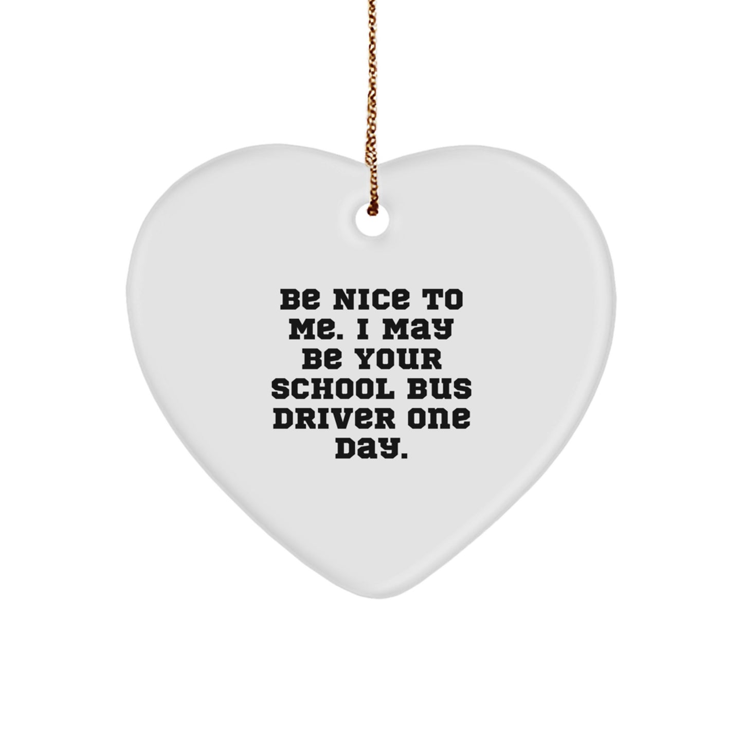 Gifts from Friends to School Bus Drivers - Funny Heart Ornament for Christmas - Image 1