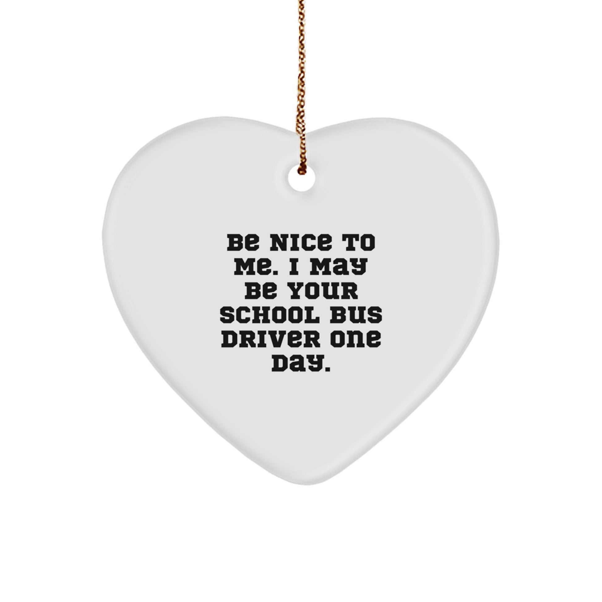 Gifts from Friends to School Bus Drivers - Funny Heart Ornament for Christmas - Image 1