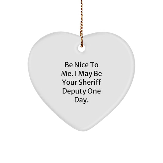 Sheriff Deputy Gifts: Funny Heart Ornament for Sheriff Deputy, Sheriff Deputy Christmas Unique Gift, Gifts from Men for Sheriff Deputy, Inspirational Quote 'Be Nice To Me' - Image 1