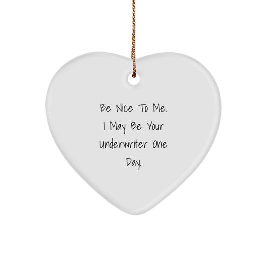 Funny Underwriter Heart Ornament Gifts from Friends to Underwriter - Be Nice To Me I May Be Your Underwriter One Day Christmas Unique Gifts - Image 1