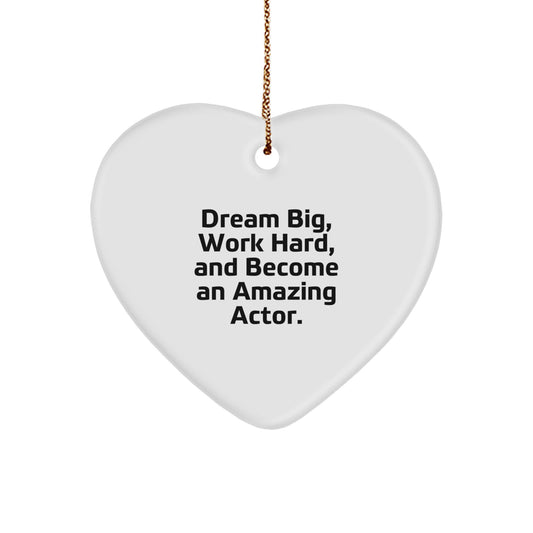 Actor Gifts from Friends and Family - Heart Ornament with Inspirational Quote - 'Dream Big, Work Hard, And Become An Amazing Actor.' - Image 1