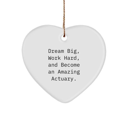Inspirational Actuary Gifts, 'Dream Big, Work Hard, And Become An Amazing Actuary.' Heart Ornament for Christmas, Gifts from Friends, Gifts for Actuary - Image 1