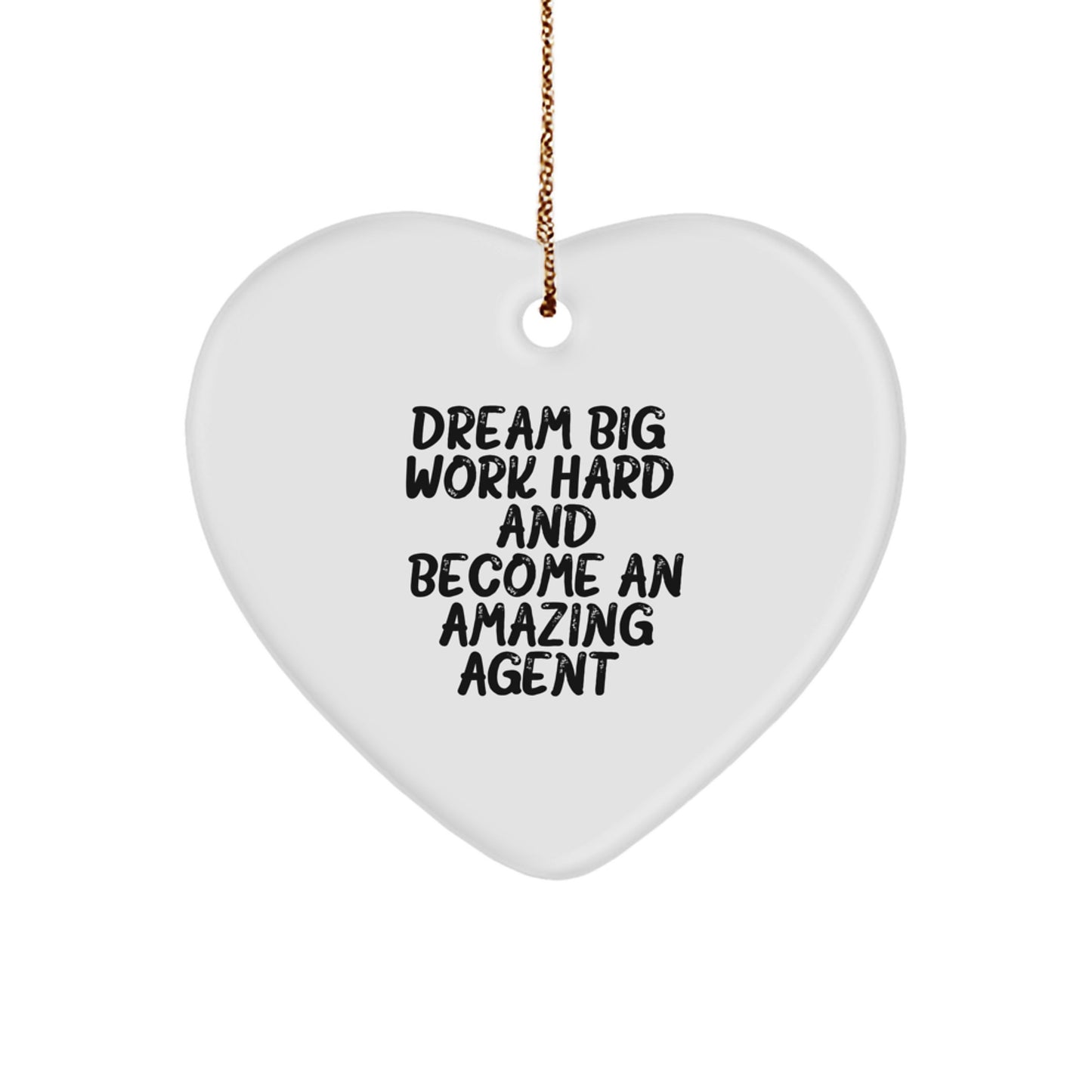 Agent Heart Ornament - Dream Big Funny Gift for Agent Friends from Family - Image 1
