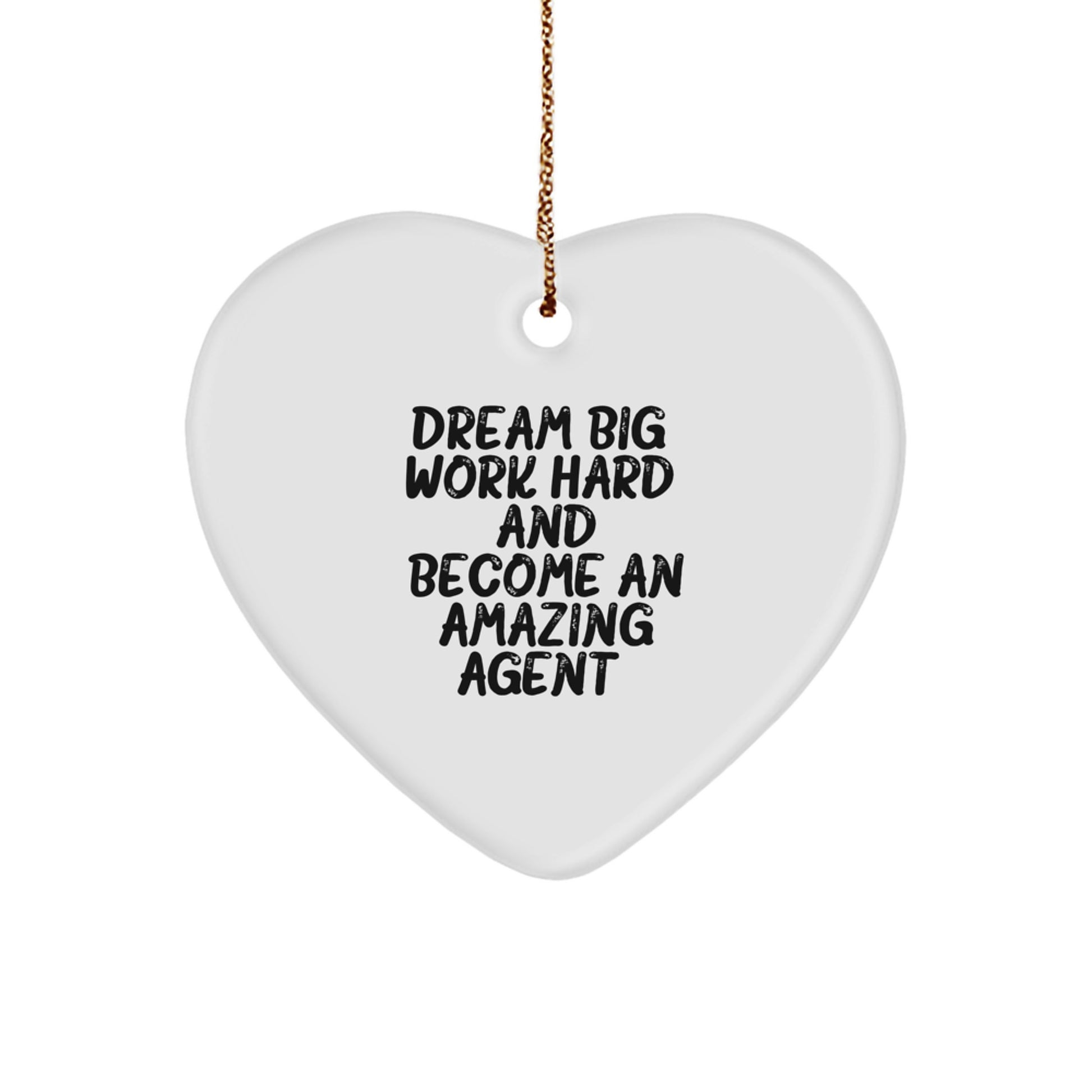 Agent Heart Ornament - Dream Big Funny Gift for Agent Friends from Family - Image 1