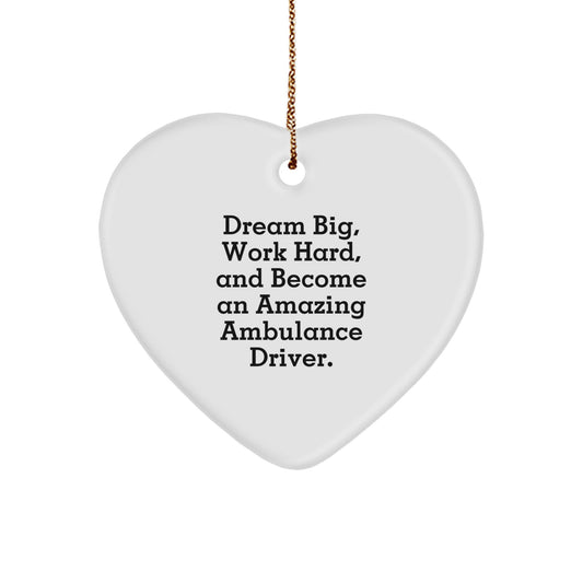Ambulance Driver Gifts, Heart Ornament, 'Dream Big, Work Hard, And Become An Amazing Ambulance Driver.' - Christmas Unique Gifts from Friends to Ambulance Drivers - Image 1