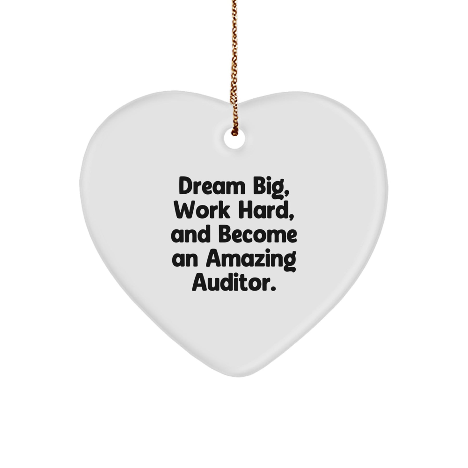 Inspirational Auditor Gifts for Men, Women, Friends, Coworkers, Family - 'Dream Big, Work Hard, And Become An Amazing Auditor.' Heart Ornament for Christmas - Image 1