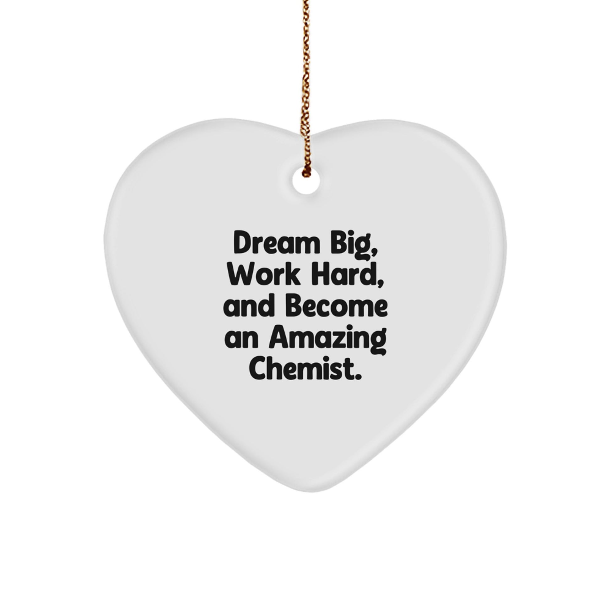 Inspirational Chemist Gifts from Friends for Amazing Chemist Heart Ornament, Dream Big, Work Hard, and - Image 1