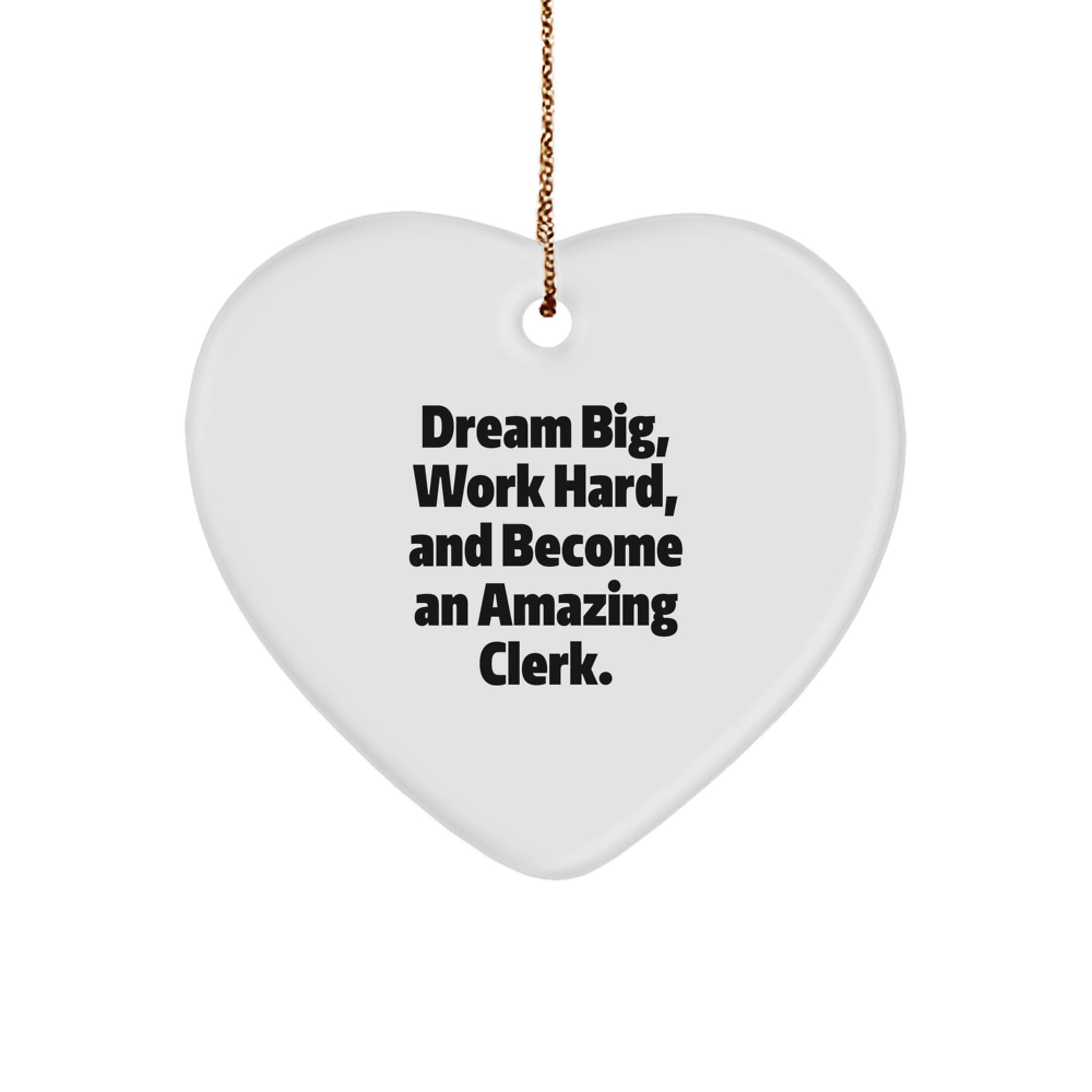 Inspirational Clerk Gifts from Friends, Christmas Unique Heart Ornaments with 'Dream Big, Work Hard, And Become An Amazing Clerk.' Quote for Clerk, Men, Women, or Coworkers - Image 1