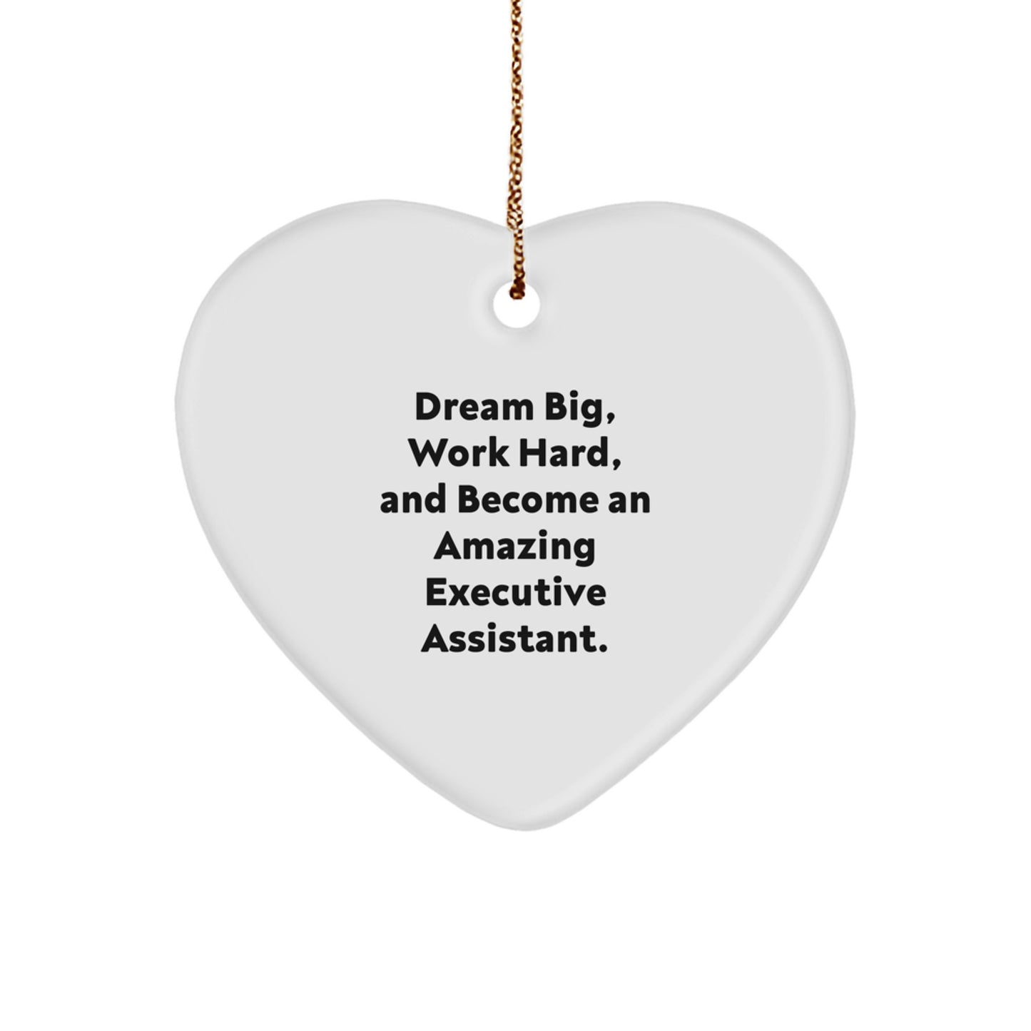 Executive Assistant Gifts from Friends - Heart Ornament with Inspirational Quote 'Dream Big, Work Hard, And Become An Amazing Executive Assistant.' - Christmas Unique Gifts for Her - Image 1