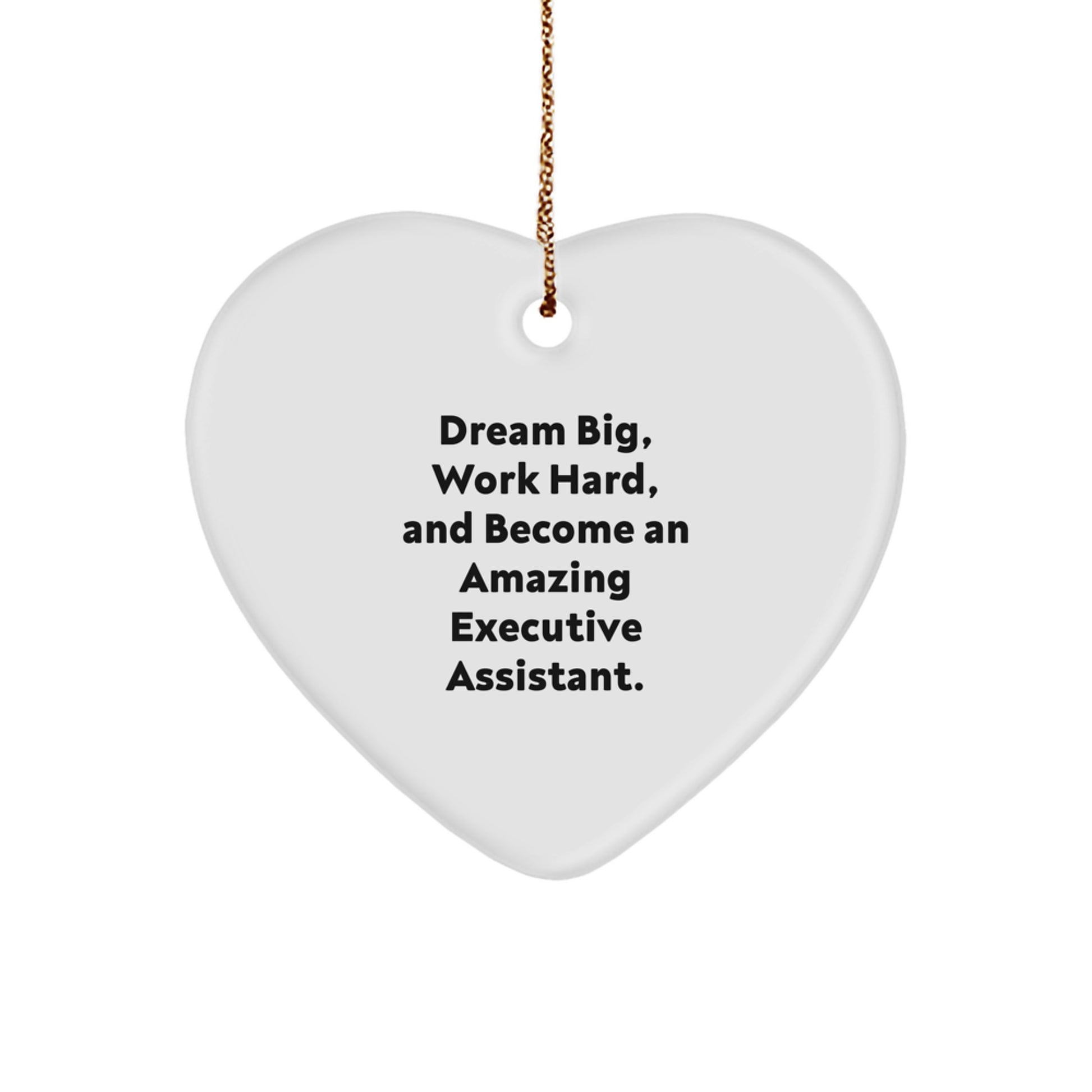 Executive Assistant Gifts from Friends - Heart Ornament with Inspirational Quote 'Dream Big, Work Hard, And Become An Amazing Executive Assistant.' - Christmas Unique Gifts for Her - Image 1