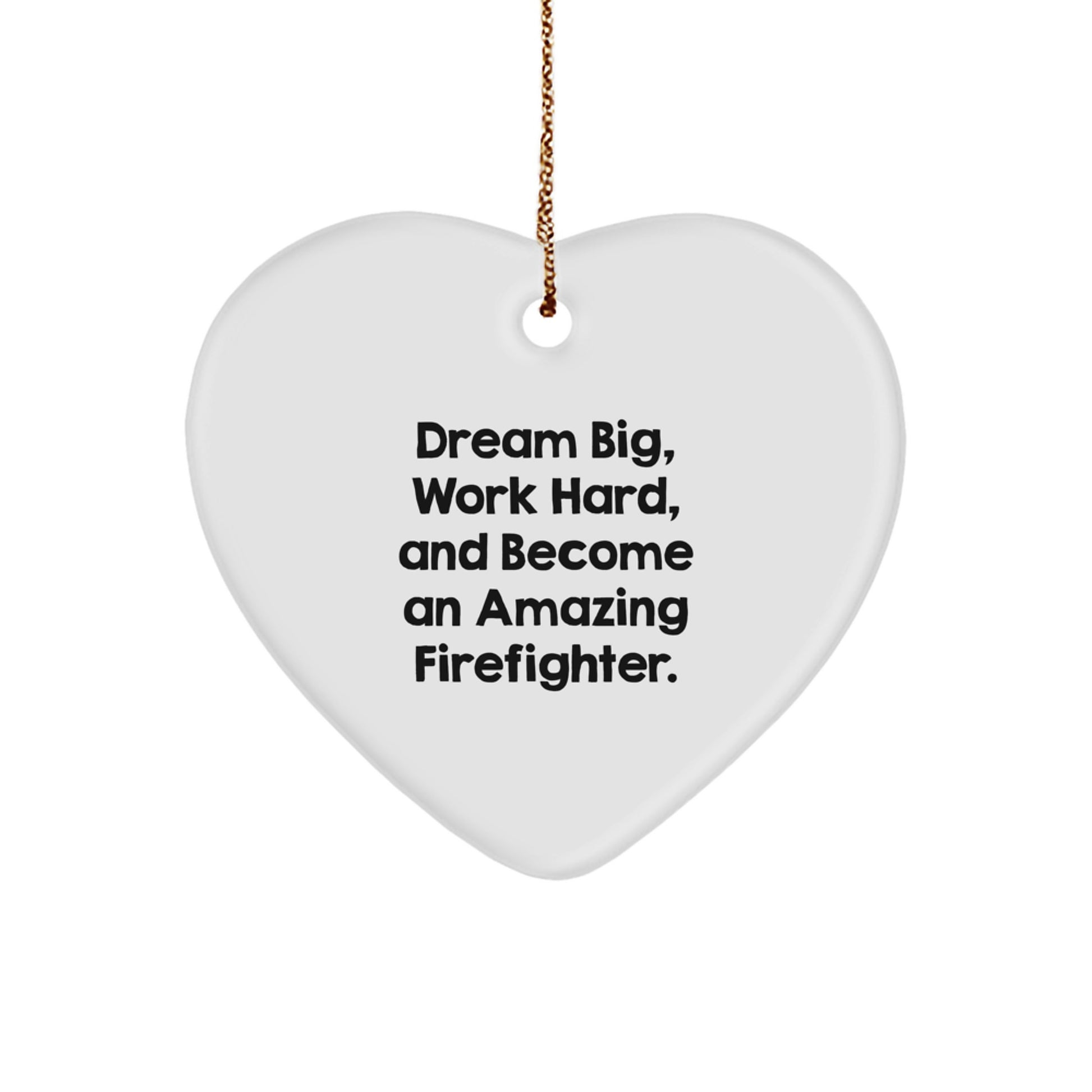 Funny Firefighter Heart Ornament, Gifts from Family to Firefighter Men, Christmas Unique Gifts for Firefighter Friends, Dream Big Quote - Image 1