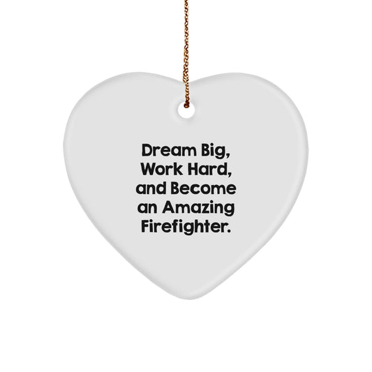 Funny Firefighter Heart Ornament, Gifts from Family to Firefighter Men, Christmas Unique Gifts for Firefighter Friends, Dream Big Quote - Image 1