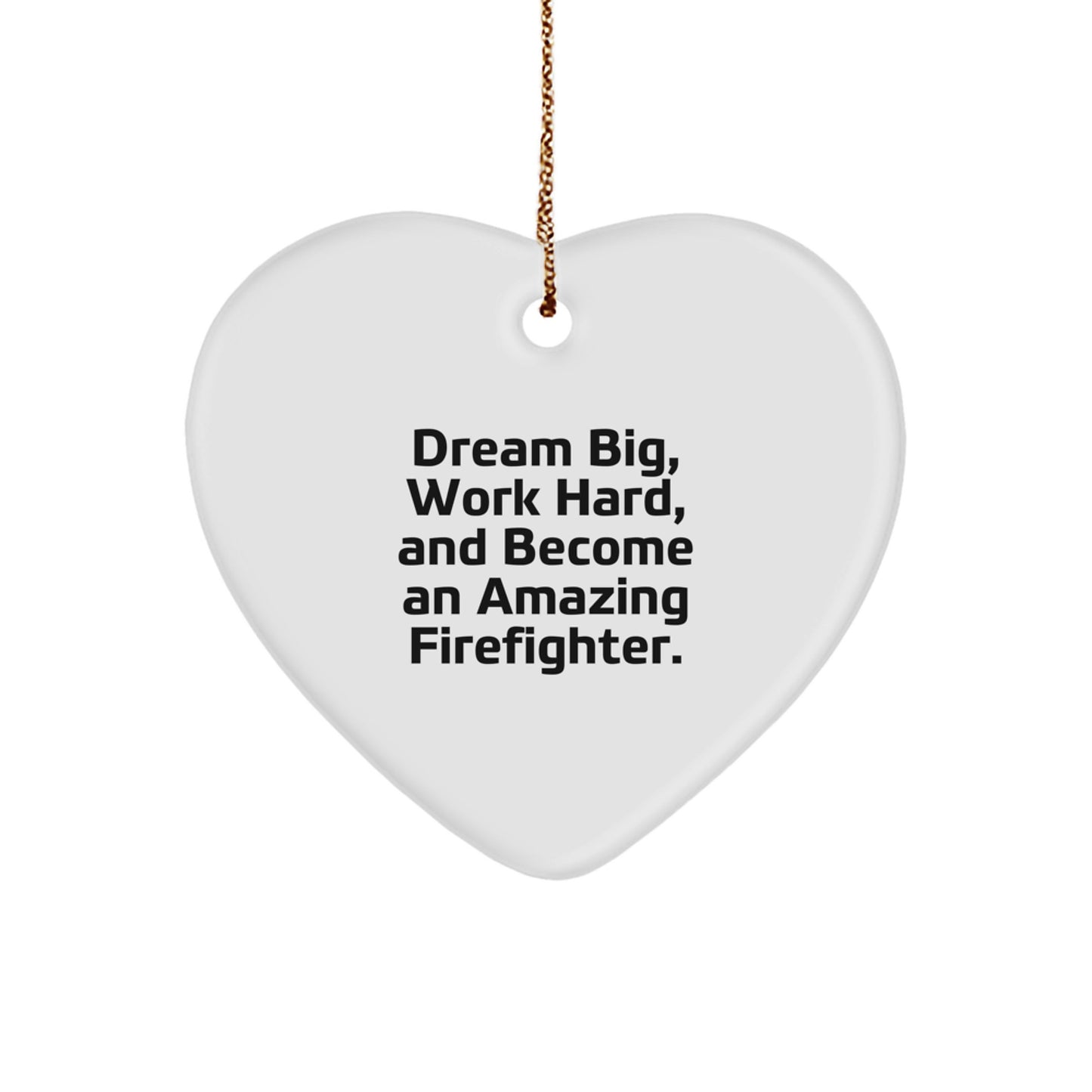 Firefighter Gifts from Friends - Inspirational Heart Ornament for Firefighter Men, Funny Quote 'Dream Big, Work Hard, And Become An Amazing Firefighter', Christmas Unique Gifts for Firefighter Family - Image 1