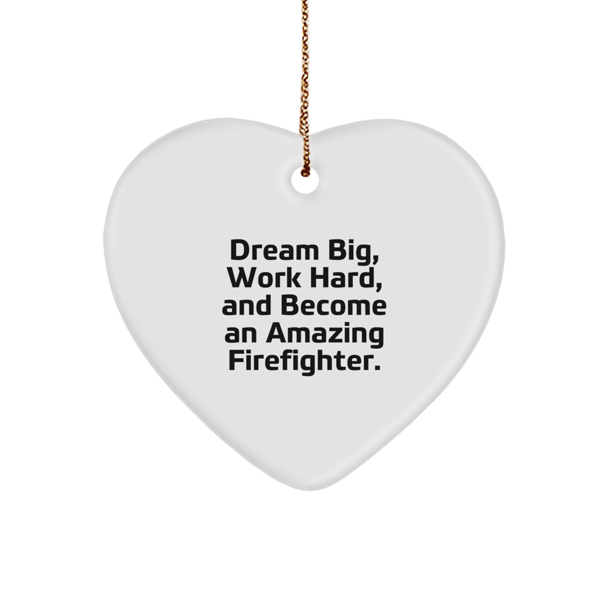 Firefighter Gifts from Friends - Inspirational Heart Ornament for Firefighter Men, Funny Quote 'Dream Big, Work Hard, And Become An Amazing Firefighter', Christmas Unique Gifts for Firefighter Family - Image 1