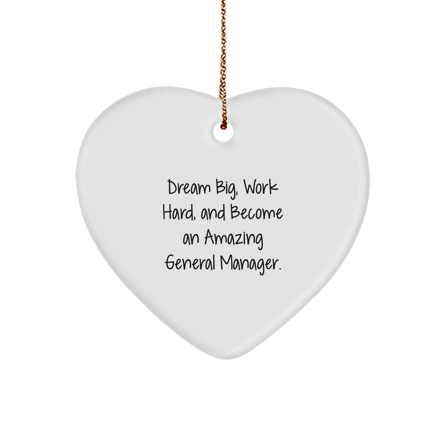 Inspirational General Manager Heart Ornament, Dream Big, Work Hard - Gifts from Friends for Christmas - Image 1