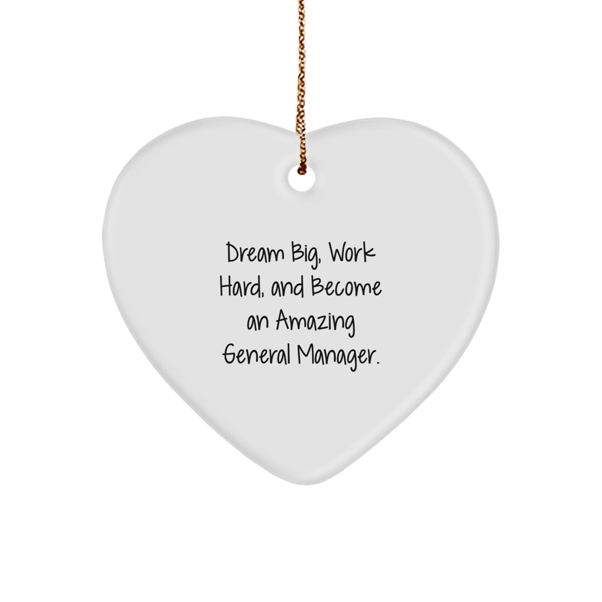 Inspirational General Manager Heart Ornament, Dream Big, Work Hard - Gifts from Friends for Christmas - Image 1