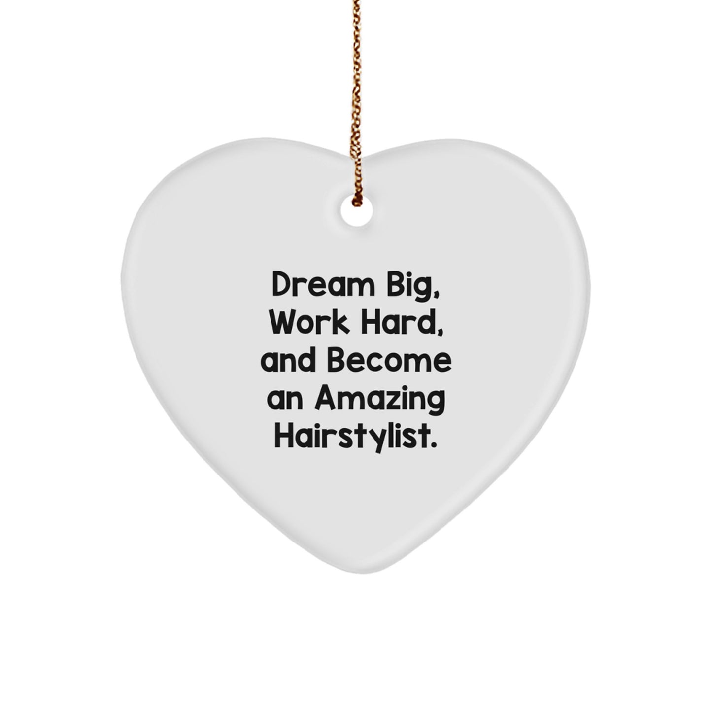 Inspiring Hairstylist Gifts for Christmas - Dream Big, Work Hard Heart Ornament from Friends and Family - Image 1