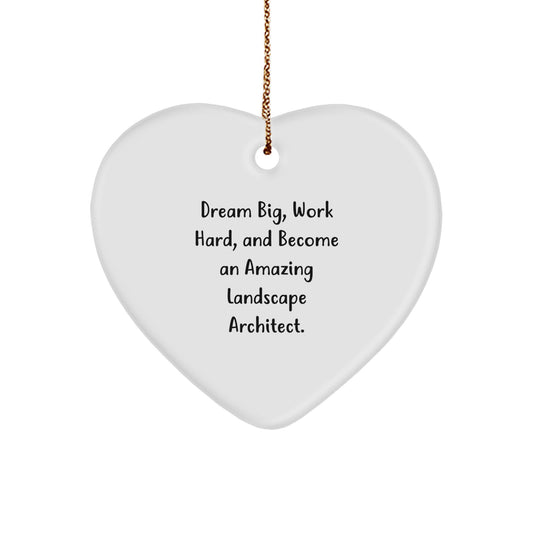 Inspiring Landscape Architect Heart Ornament, Gifts from Family to Friends, 'Dream Big, Work Hard, And Become An Amazing Landscape Architect.' - Image 1