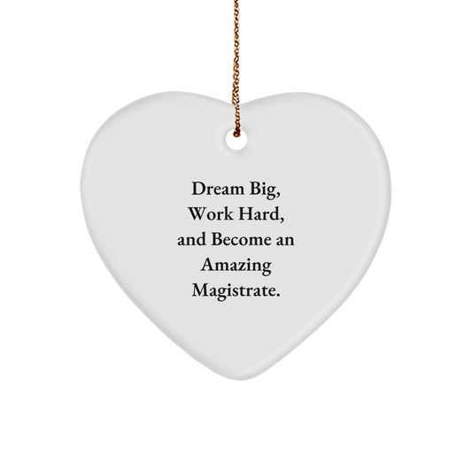 Magistrate Gifts from Friends - 'Dream Big, Work Hard, And Become An Amazing Magistrate.' Heart Ornament for Christmas - Image 1