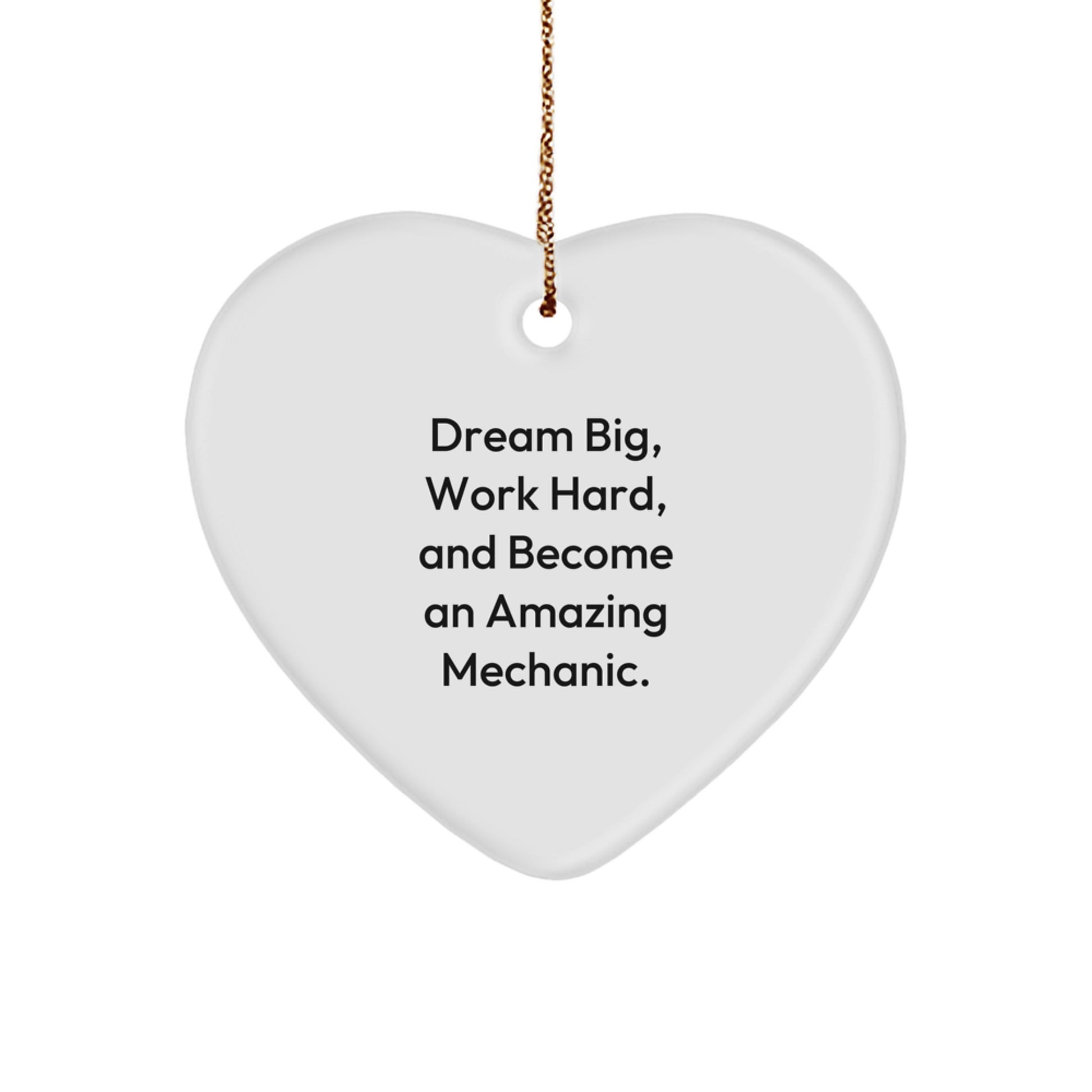 Inspirational Mechanic Gifts for Men, Women, Friends, Coworkers, and Family - 'Dream Big, Work Hard, And Become An Amazing Mechanic.' Quote Heart Ornament for Christmas - Image 1