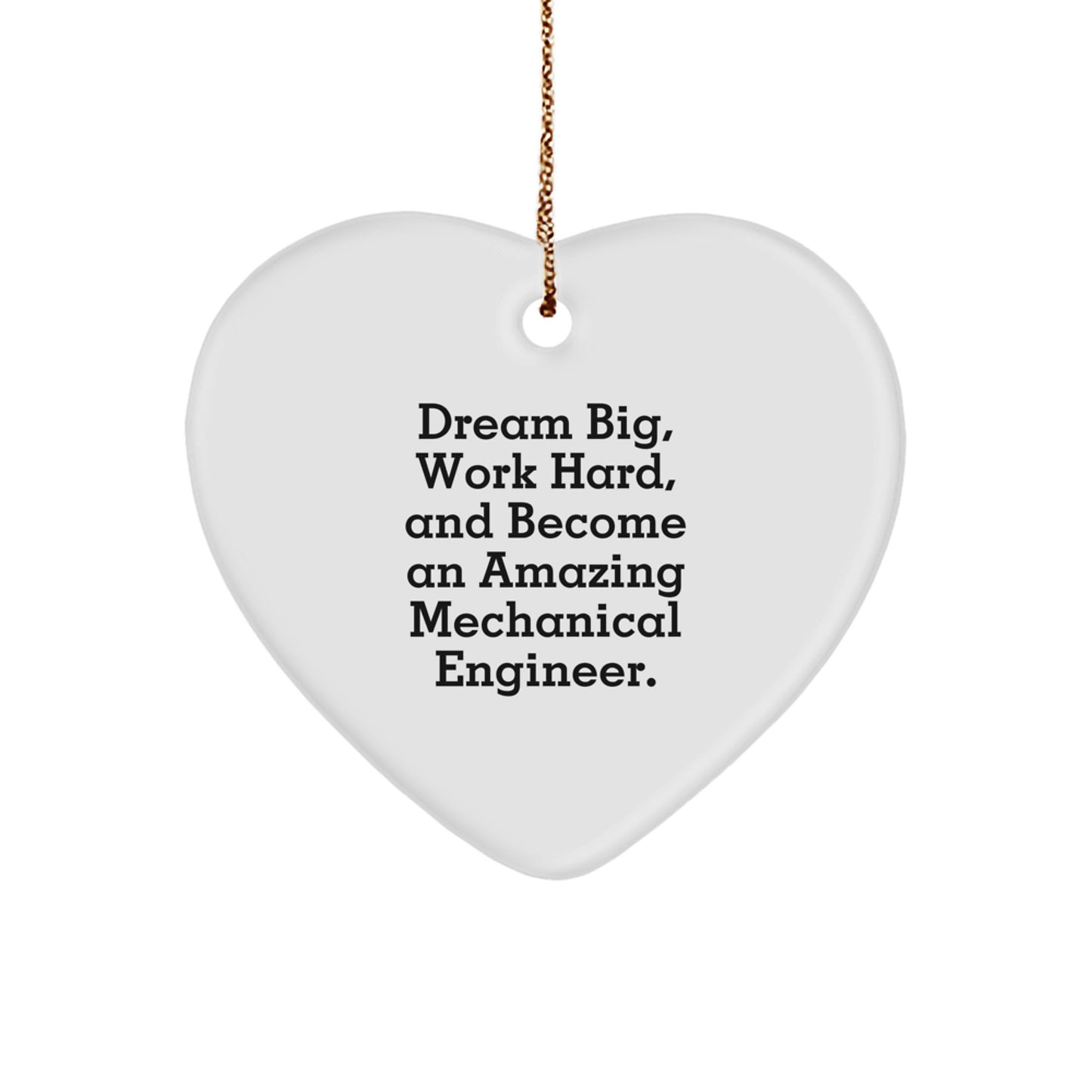 Gifts for Mechanical Engineers, Unique Heart Ornament, Inspirational Quote - 'Dream Big, Work Hard, And Become An Amazing Mechanical Engineer. - Image 1