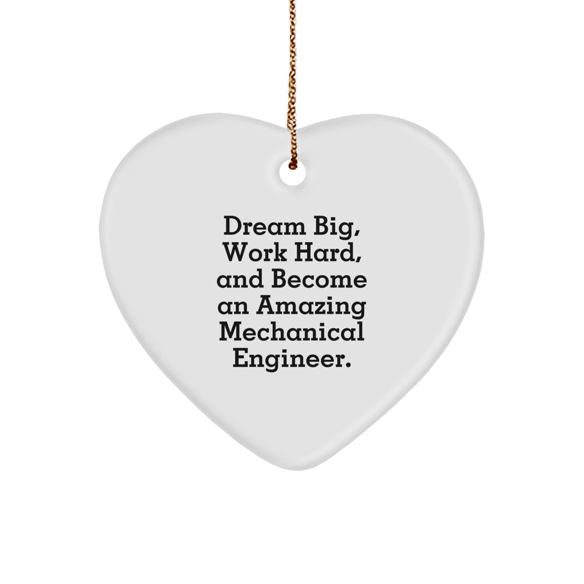 Gifts for Mechanical Engineers, Unique Heart Ornament, Inspirational Quote - 'Dream Big, Work Hard, And Become An Amazing Mechanical Engineer. - Image 1