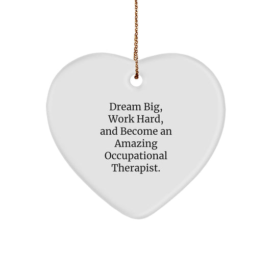 Inspirational Gifts for Occupational Therapist, Heart Ornament, 'Dream Big, Work Hard, And Become An Amazing Occupational Therapist.' Quotes, Unique Christmas Unique Gifts from Friends to Family - Image 1