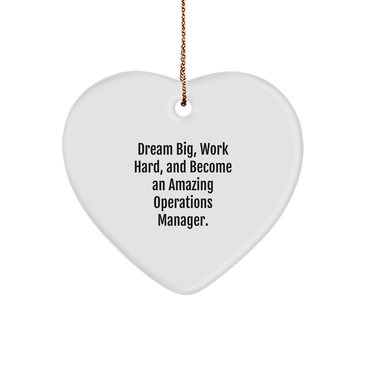 Gifts from Family and Friends for the Amazing Operations Manager, 'Dream Big, Work Hard, And Become An Amazing Operations Manager.' Heart Ornament for Christmas Unique Gifts - Image 1