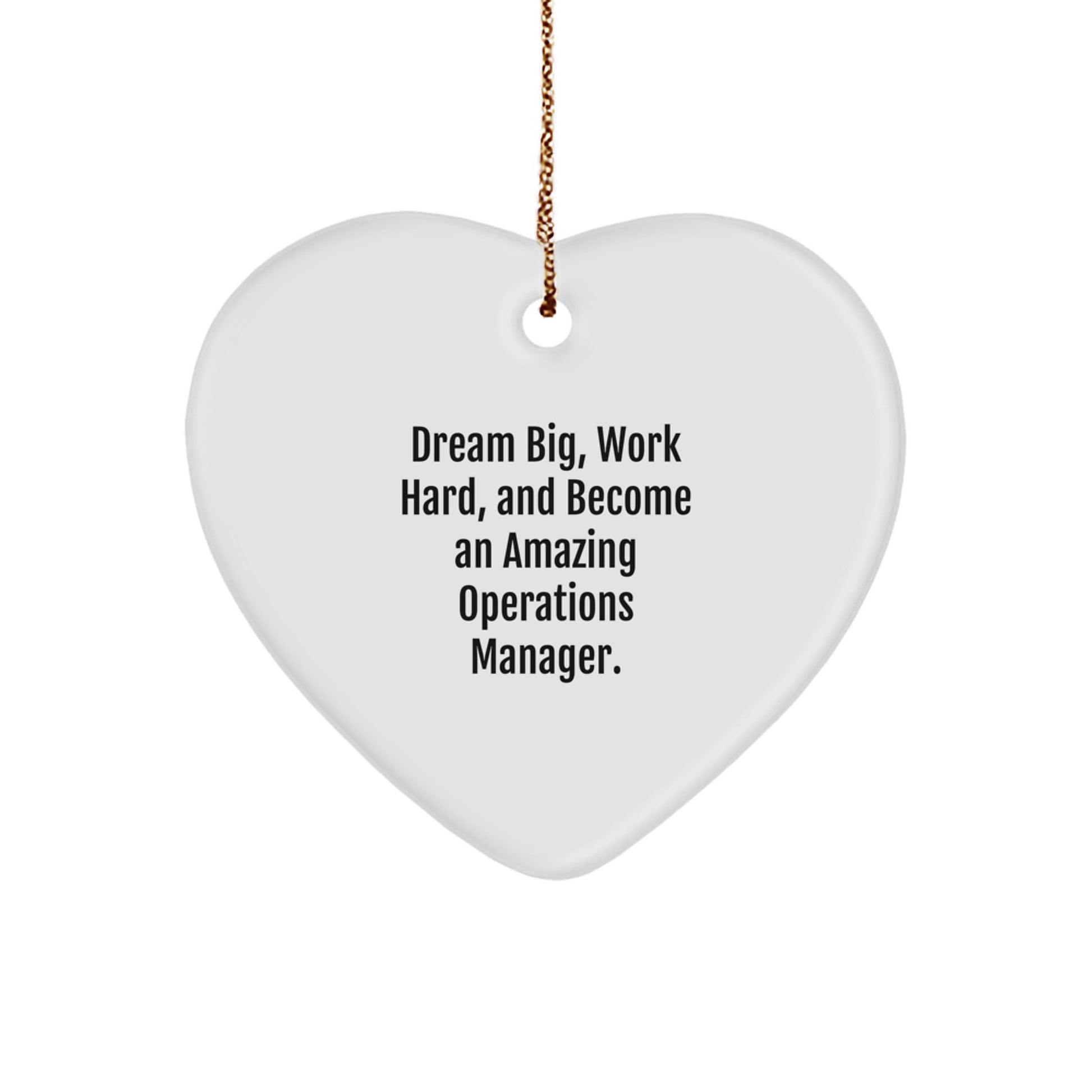 Gifts from Family and Friends for the Amazing Operations Manager, 'Dream Big, Work Hard, And Become An Amazing Operations Manager.' Heart Ornament for Christmas Unique Gifts - Image 1